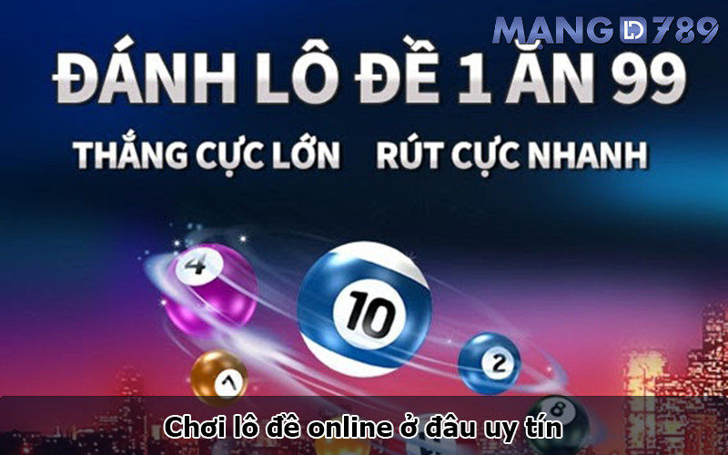 Chơi lô đề online ở đâu uy tín